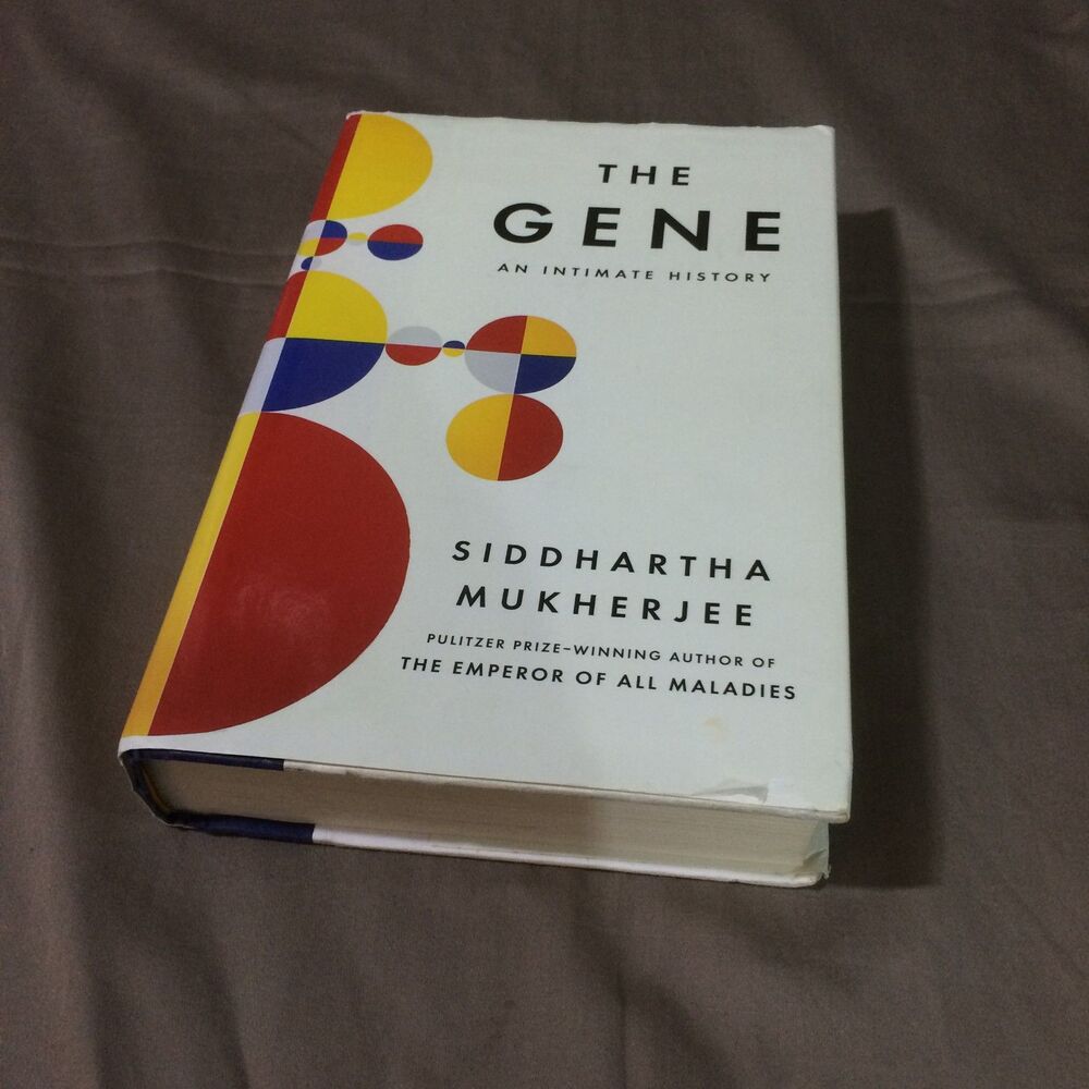 The Gene An Intimate History By Siddhartha Mukherjee First Edition 2016